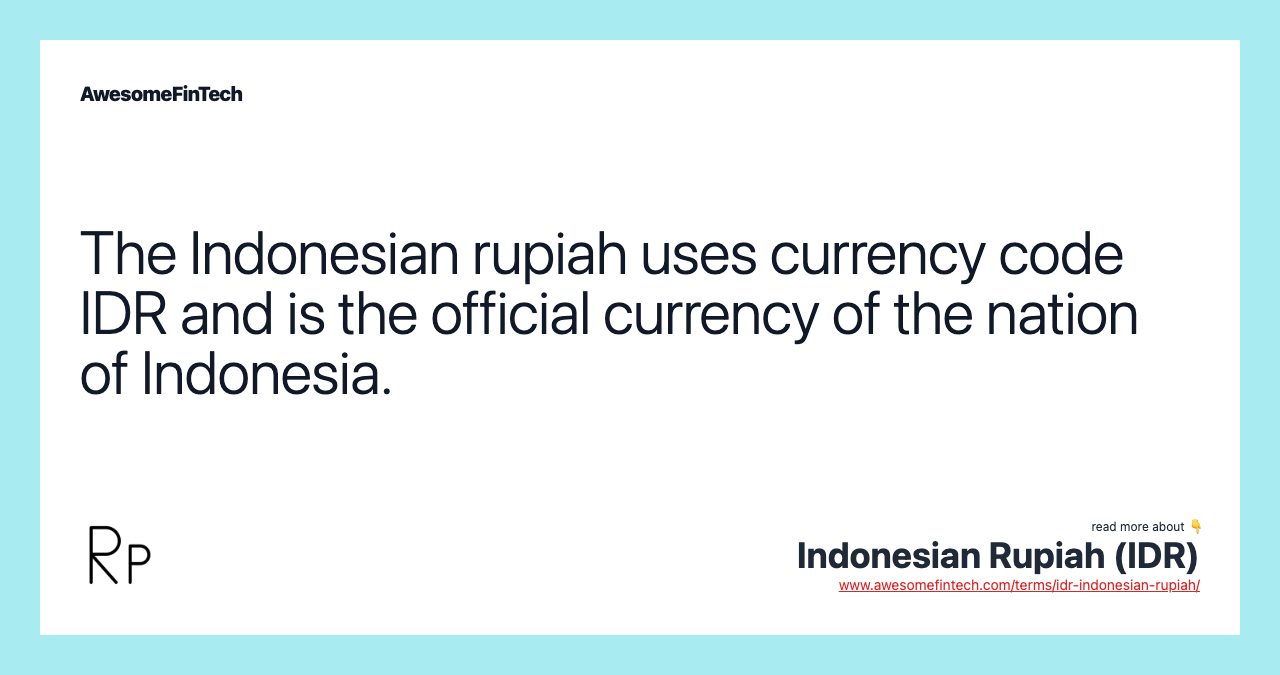 The Indonesian rupiah uses currency code IDR and is the official currency of the nation of Indonesia.