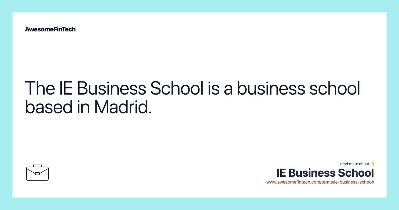 The IE Business School is a business school based in Madrid.