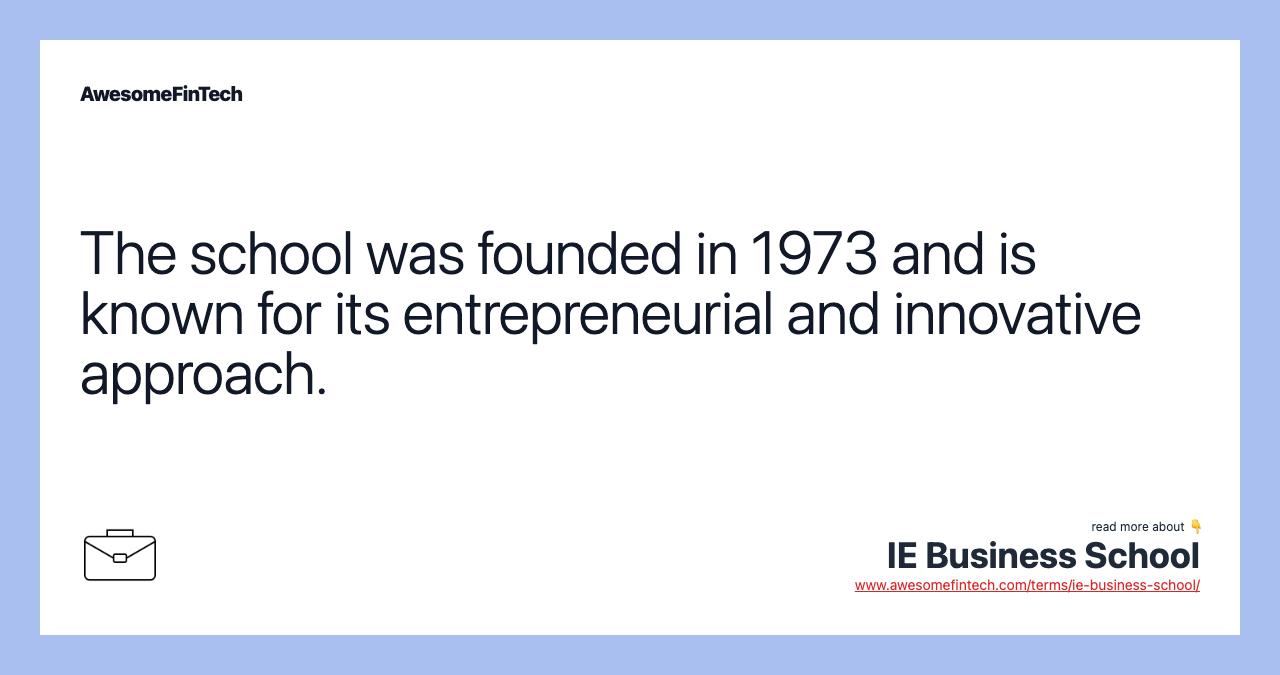 The school was founded in 1973 and is known for its entrepreneurial and innovative approach.