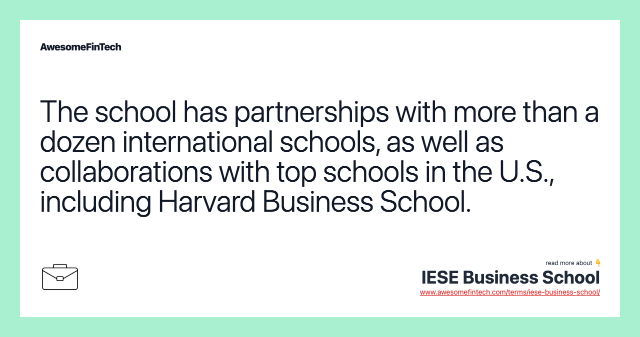 The school has partnerships with more than a dozen international schools, as well as collaborations with top schools in the U.S., including Harvard Business School.