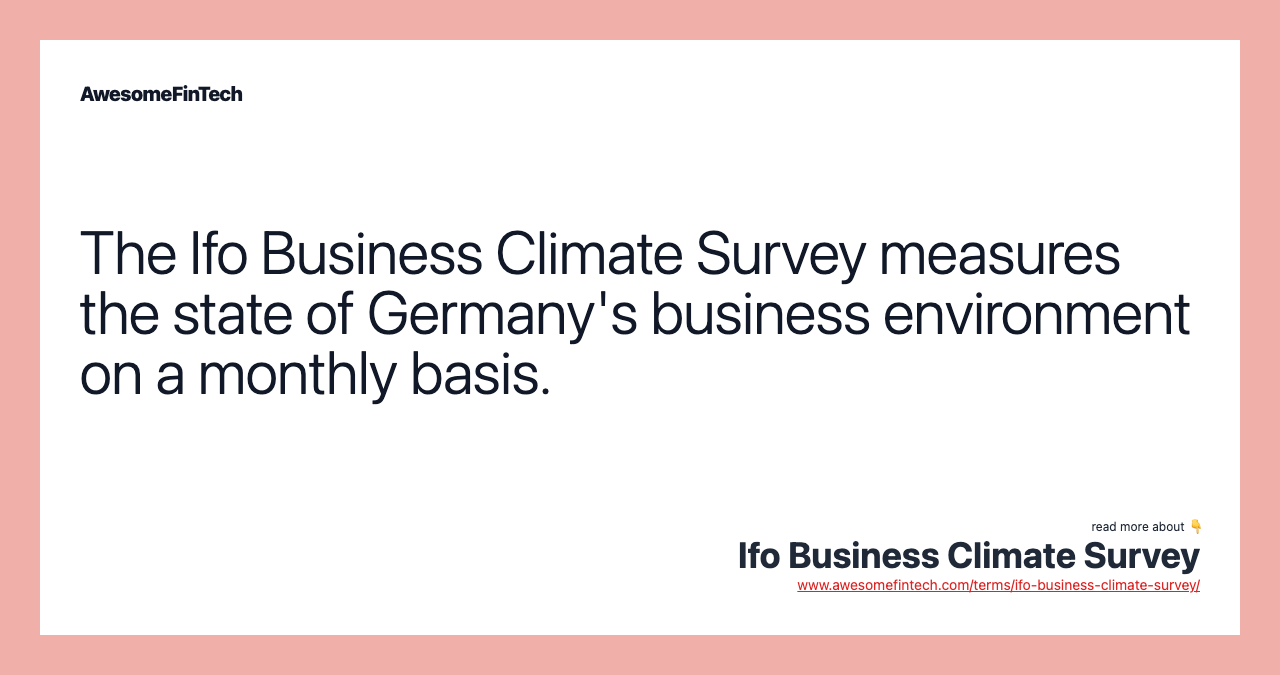 The Ifo Business Climate Survey measures the state of Germany's business environment on a monthly basis.