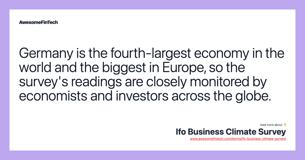 Germany is the fourth-largest economy in the world and the biggest in Europe, so the survey's readings are closely monitored by economists and investors across the globe.