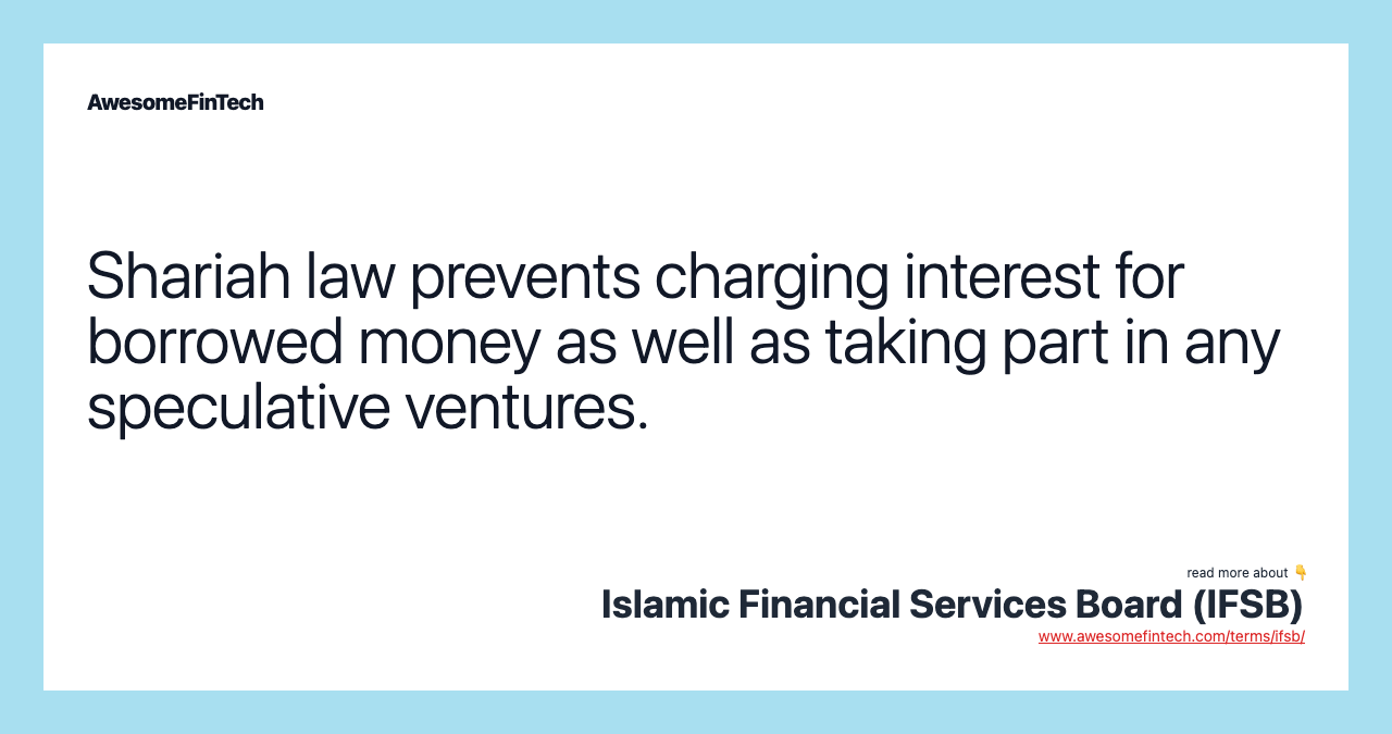Shariah law prevents charging interest for borrowed money as well as taking part in any speculative ventures.