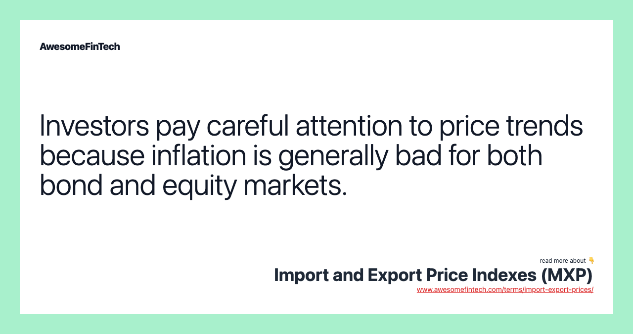 Investors pay careful attention to price trends because inflation is generally bad for both bond and equity markets.