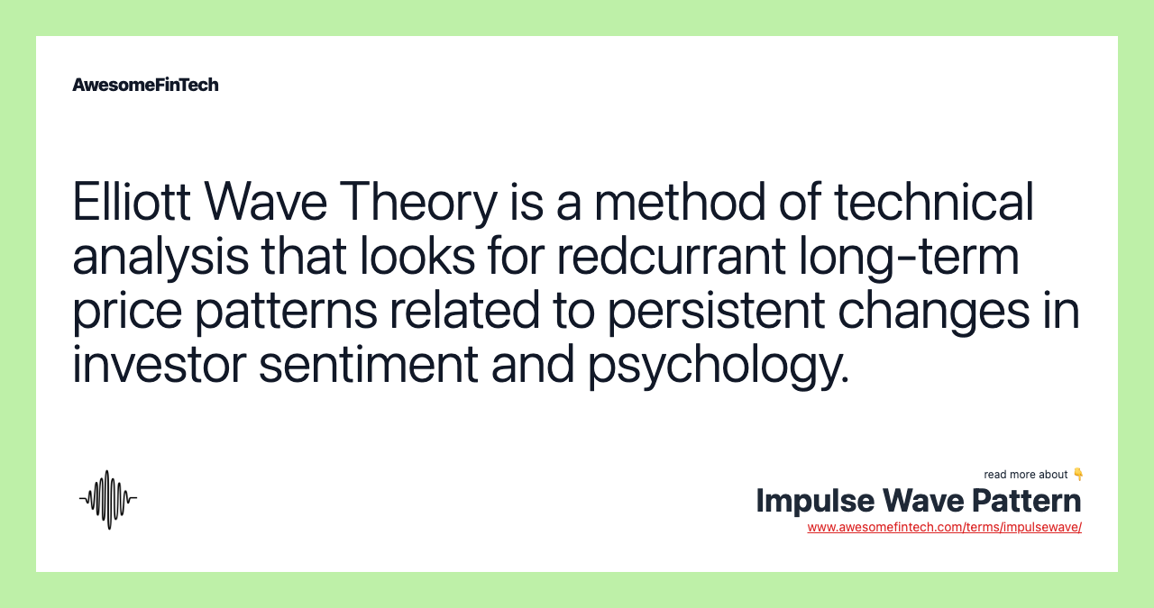 Elliott Wave Theory is a method of technical analysis that looks for redcurrant long-term price patterns related to persistent changes in investor sentiment and psychology.