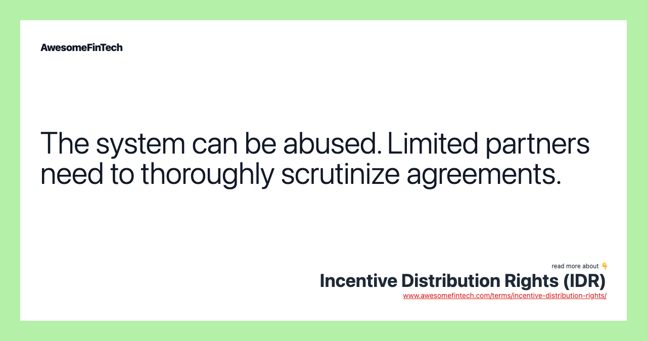 The system can be abused. Limited partners need to thoroughly scrutinize agreements.