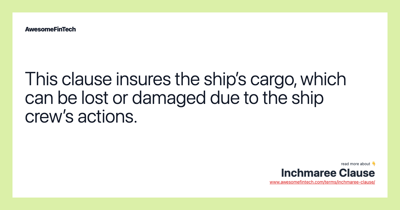 This clause insures the ship’s cargo, which can be lost or damaged due to the ship crew’s actions.