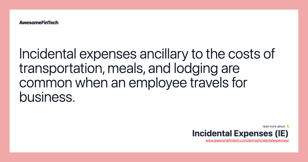 Incidental expenses ancillary to the costs of transportation, meals, and lodging are common when an employee travels for business.