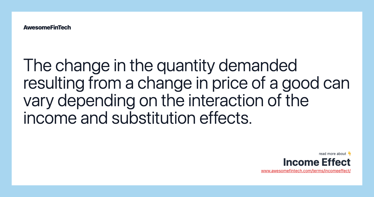 The change in the quantity demanded resulting from a change in price of a good can vary depending on the interaction of the income and substitution effects.