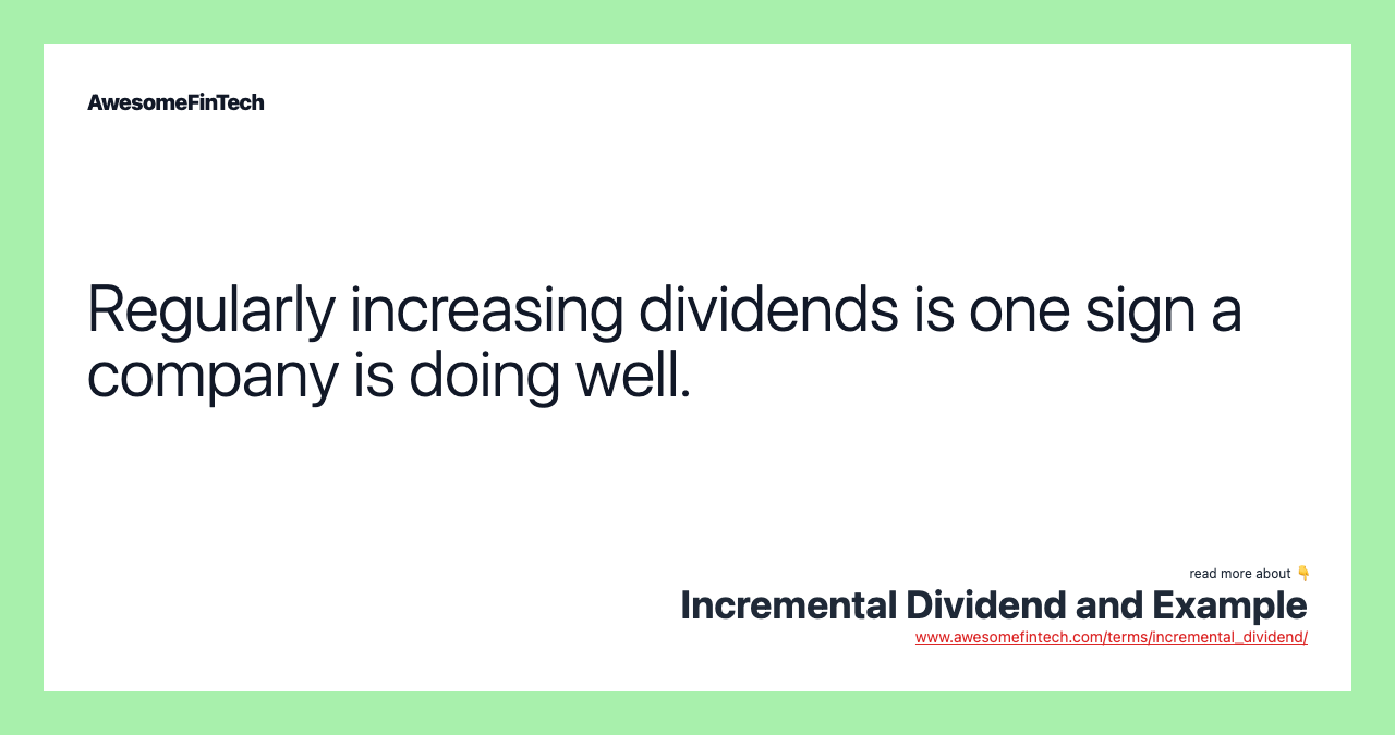 Regularly increasing dividends is one sign a company is doing well.