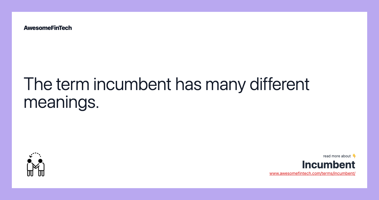 The term incumbent has many different meanings.
