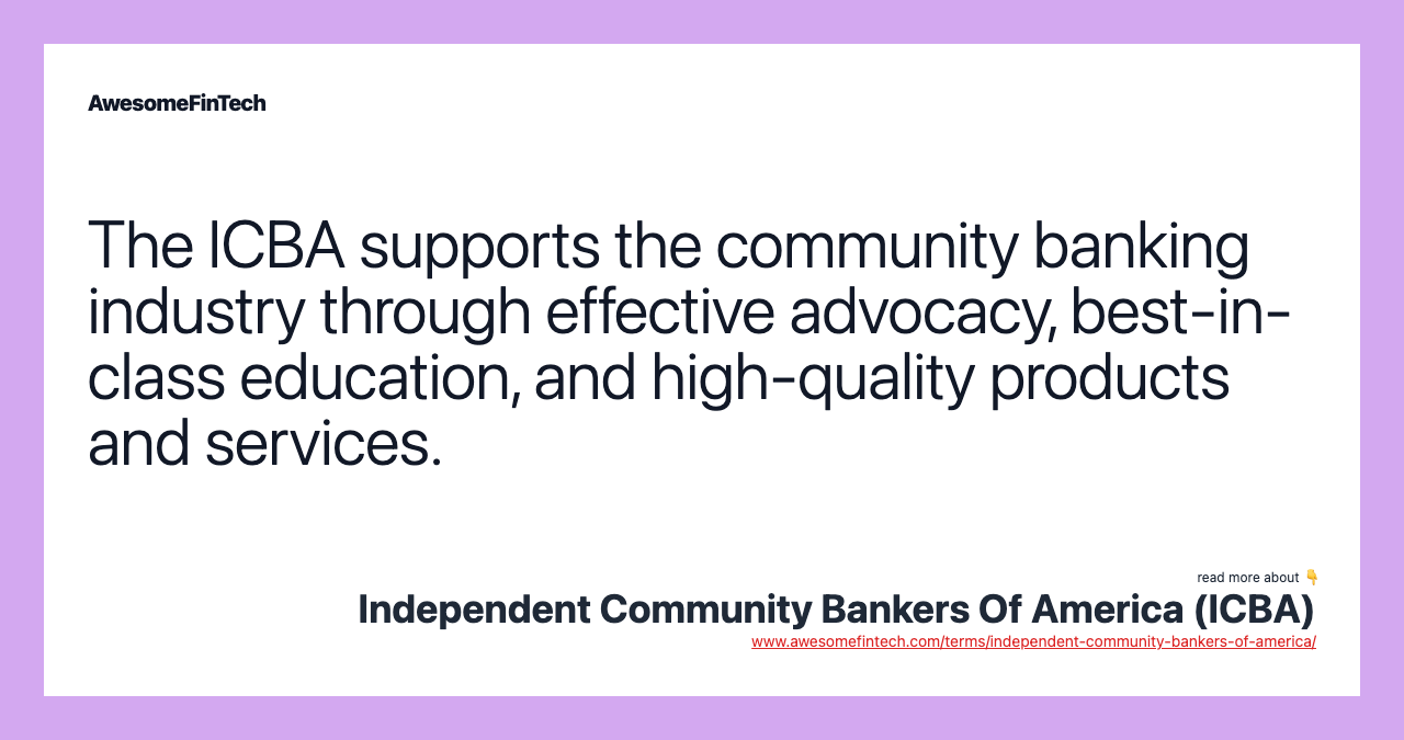 The ICBA supports the community banking industry through effective advocacy, best-in-class education, and high-quality products and services.