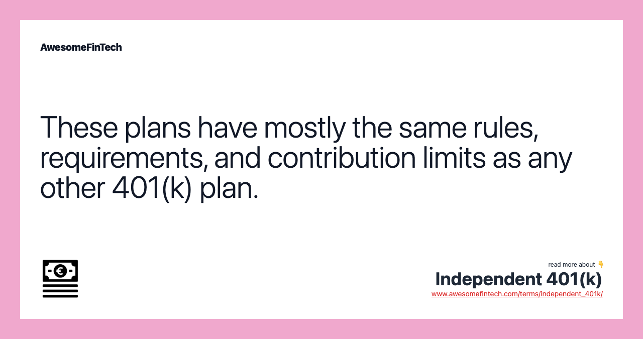 These plans have mostly the same rules, requirements, and contribution limits as any other 401(k) plan.