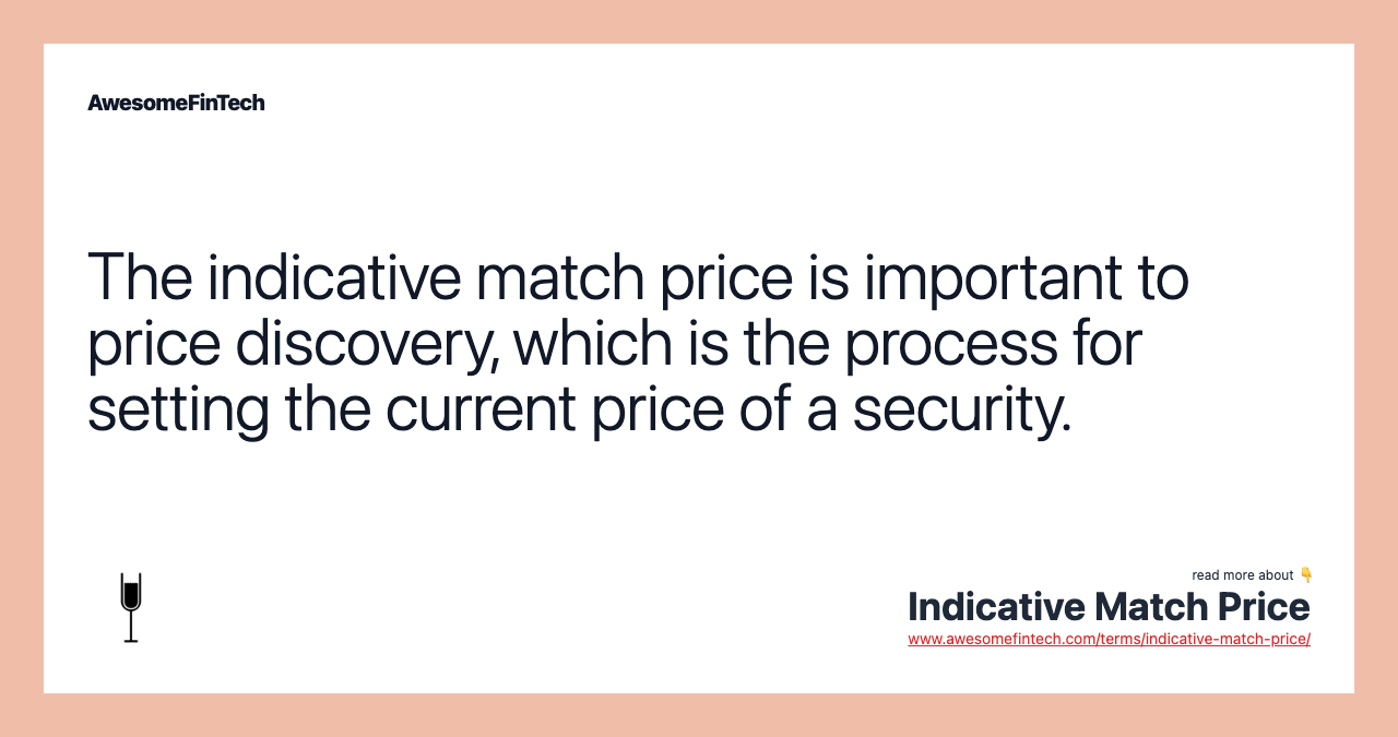The indicative match price is important to price discovery, which is the process for setting the current price of a security.