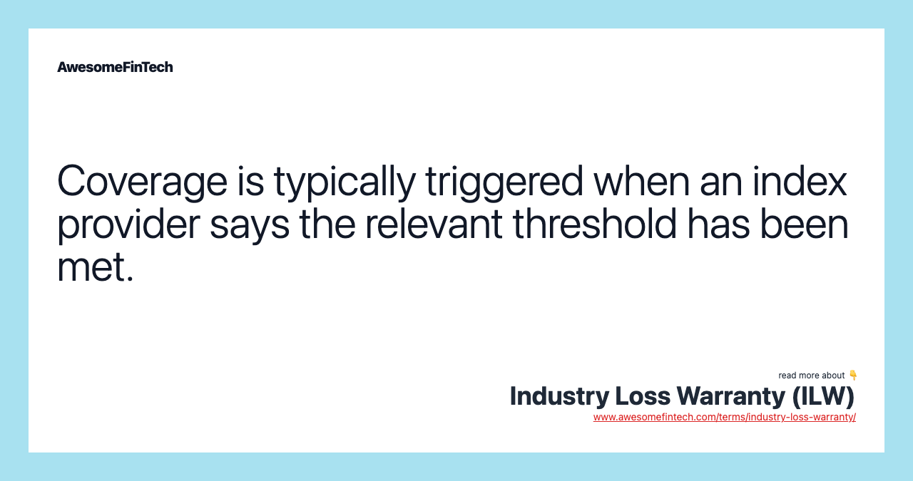 Coverage is typically triggered when an index provider says the relevant threshold has been met.