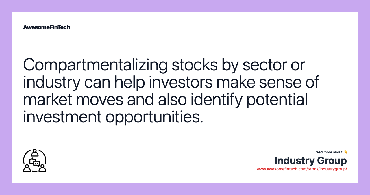Compartmentalizing stocks by sector or industry can help investors make sense of market moves and also identify potential investment opportunities.