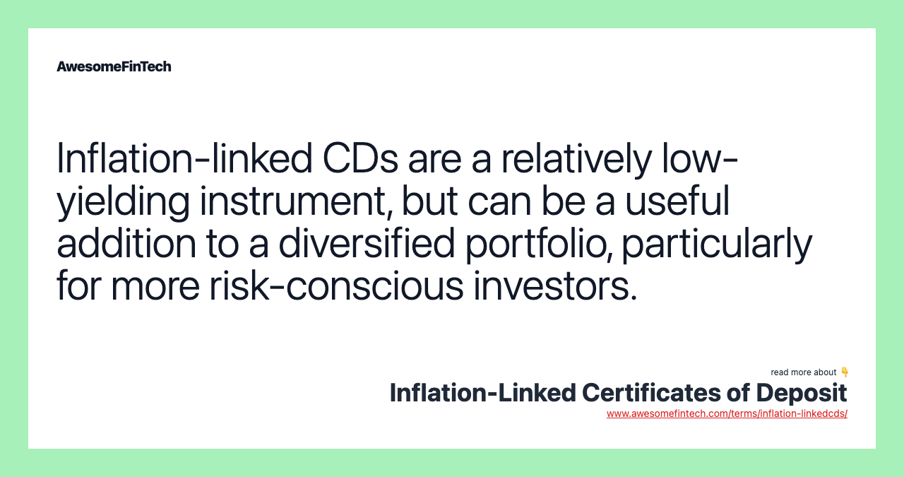 Inflation-linked CDs are a relatively low-yielding instrument, but can be a useful addition to a diversified portfolio, particularly for more risk-conscious investors.
