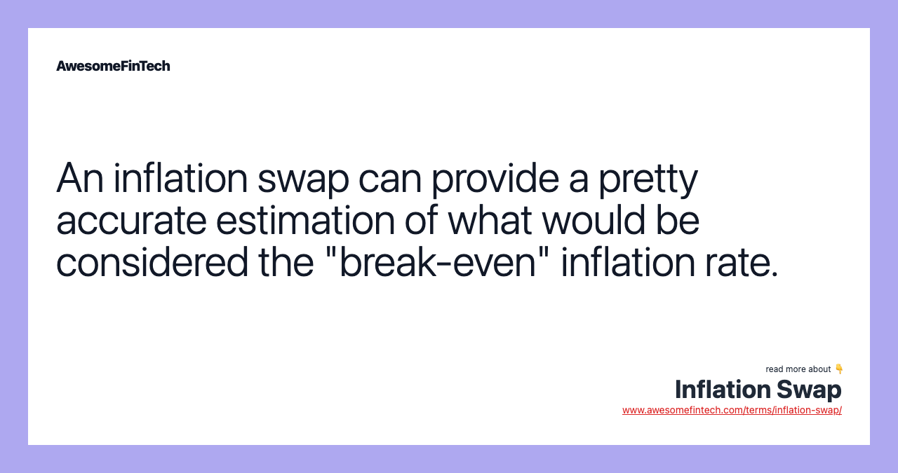 An inflation swap can provide a pretty accurate estimation of what would be considered the "break-even" inflation rate.