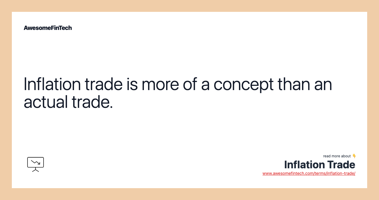 Inflation trade is more of a concept than an actual trade.
