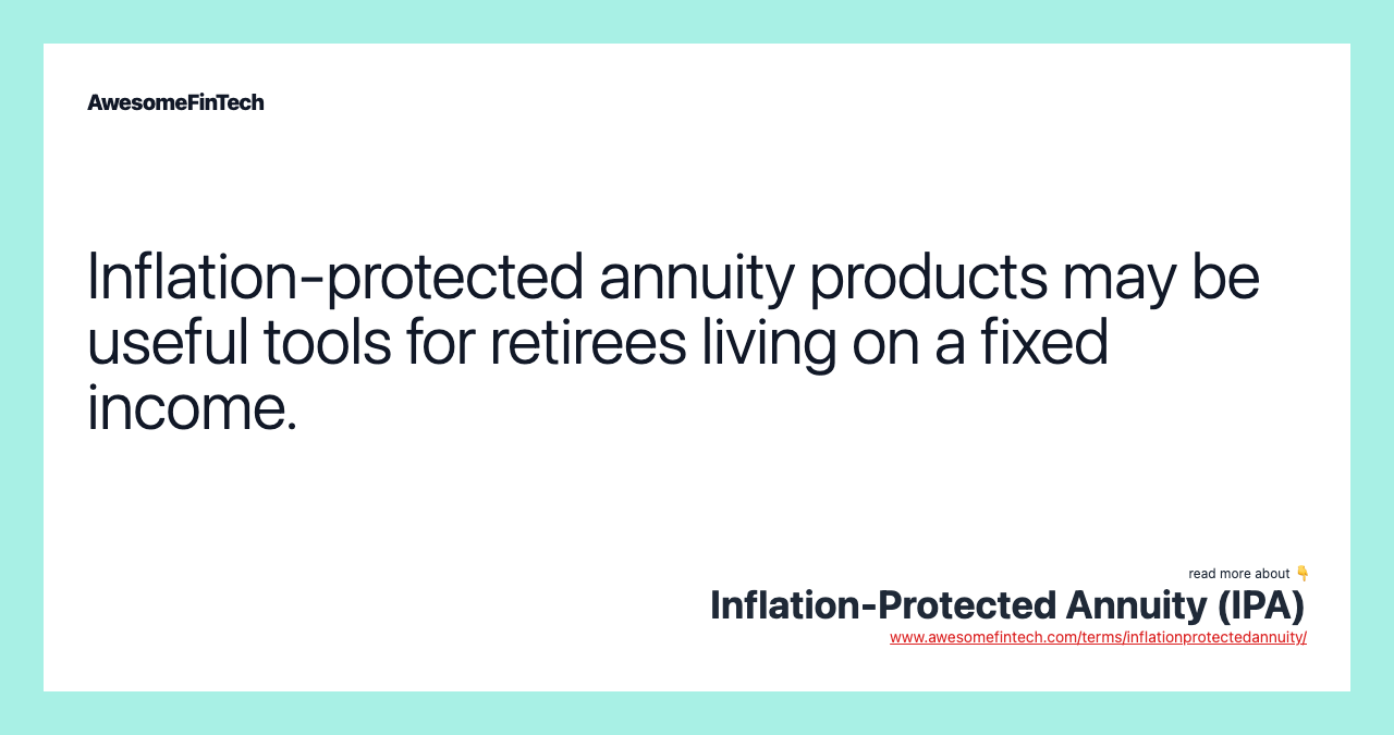 Inflation-protected annuity products may be useful tools for retirees living on a fixed income.