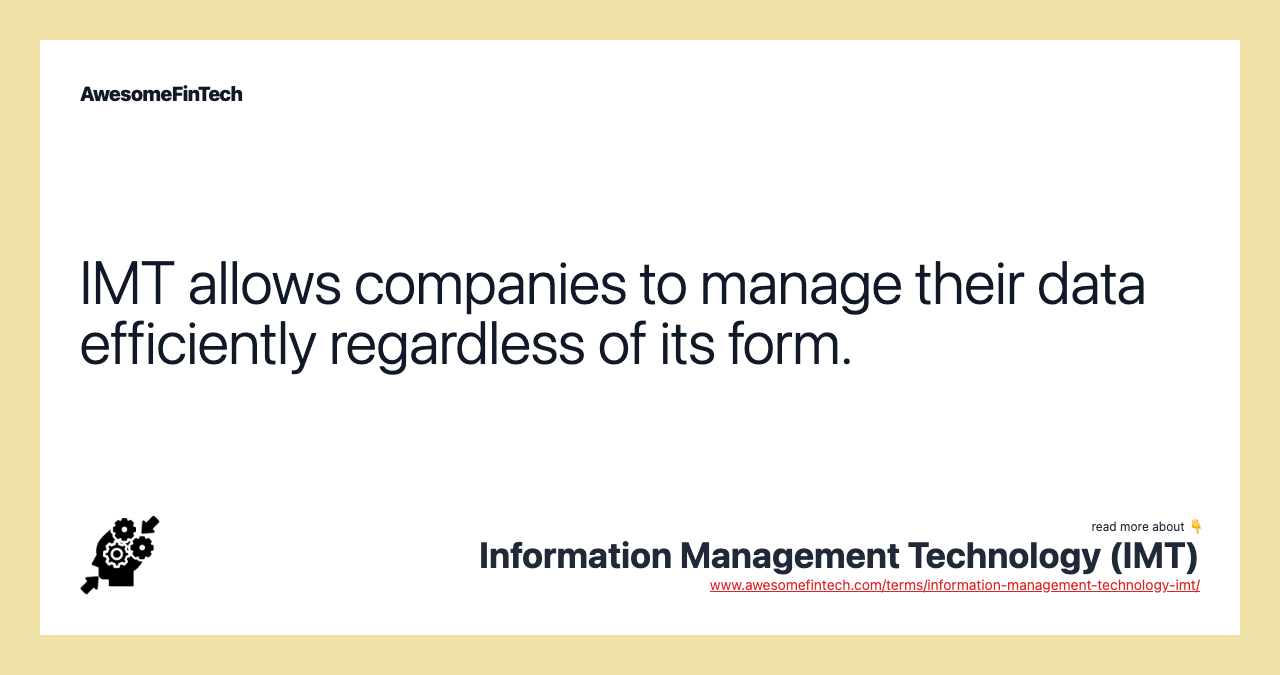 IMT allows companies to manage their data efficiently regardless of its form.