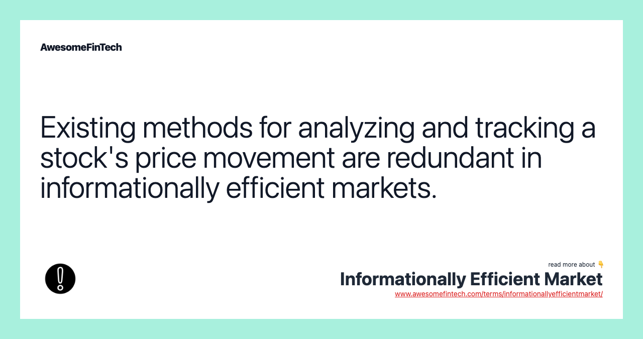 Existing methods for analyzing and tracking a stock's price movement are redundant in informationally efficient markets.