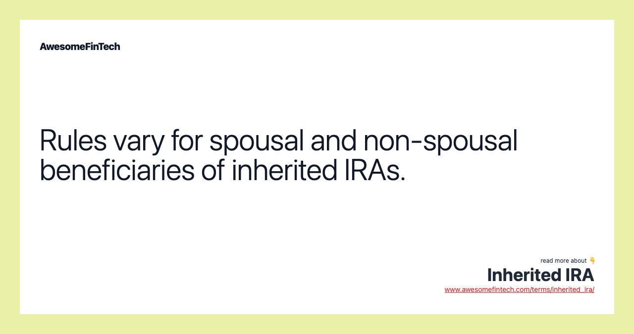 Rules vary for spousal and non-spousal beneficiaries of inherited IRAs.