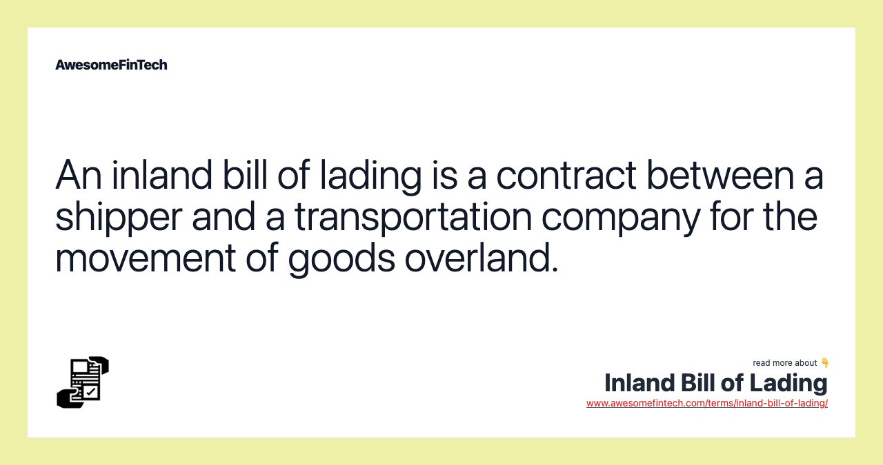 An inland bill of lading is a contract between a shipper and a transportation company for the movement of goods overland.