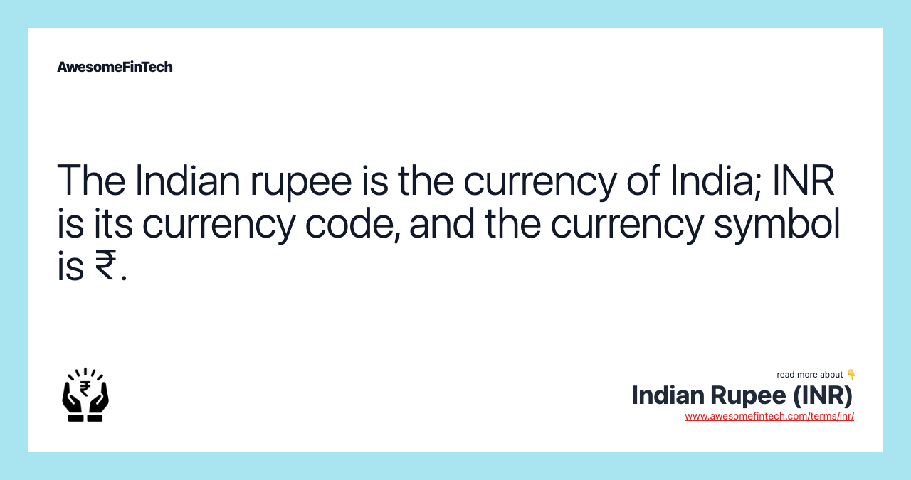 The Indian rupee is the currency of India; INR is its currency code, and the currency symbol is ₹.