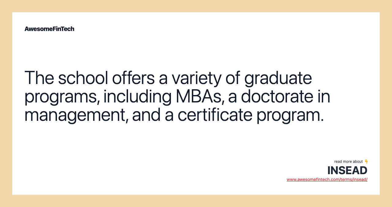 The school offers a variety of graduate programs, including MBAs, a doctorate in management, and a certificate program.