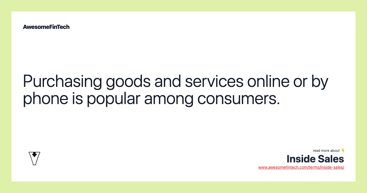 Purchasing goods and services online or by phone is popular among consumers.