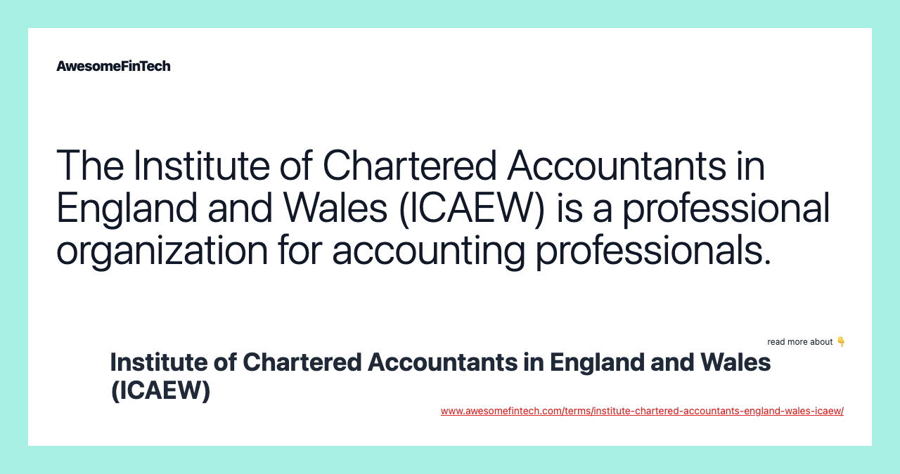 The Institute of Chartered Accountants in England and Wales (ICAEW) is a professional organization for accounting professionals.