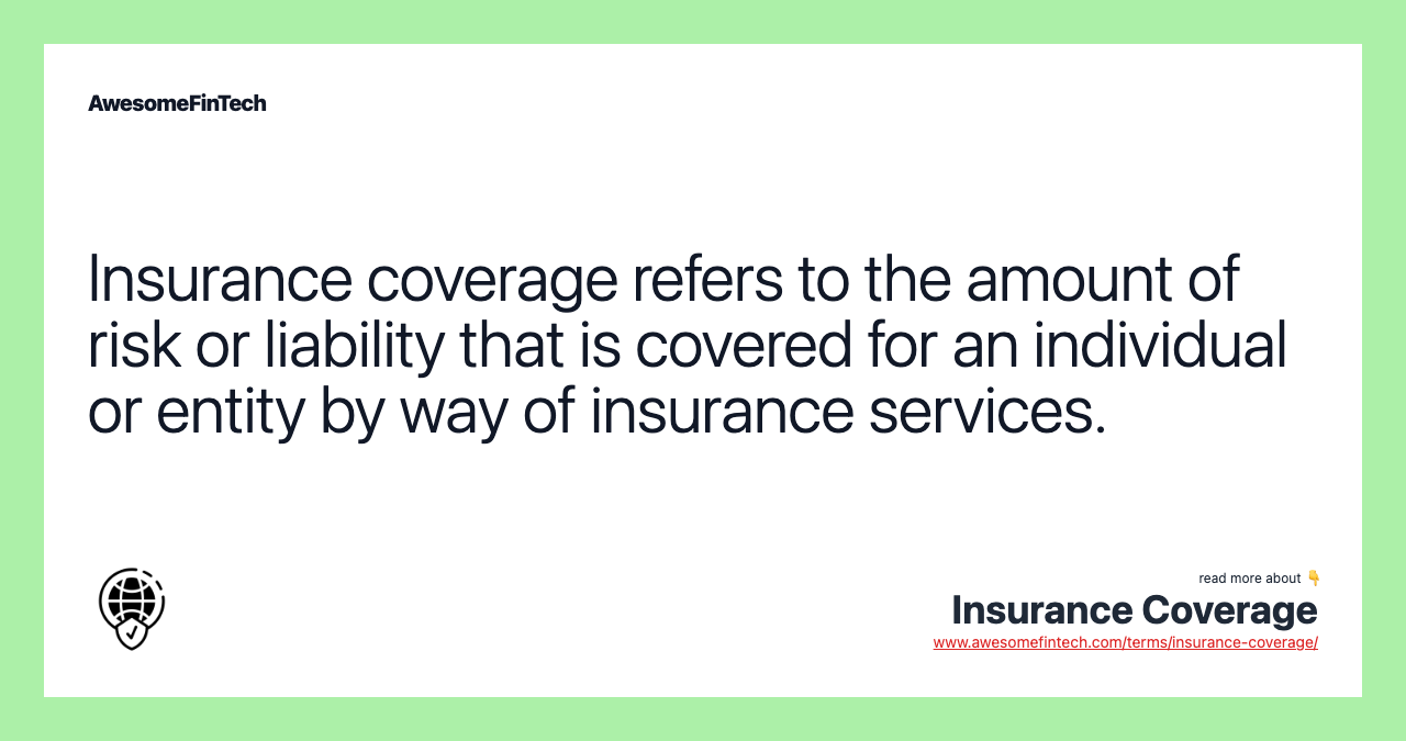Insurance coverage refers to the amount of risk or liability that is covered for an individual or entity by way of insurance services.
