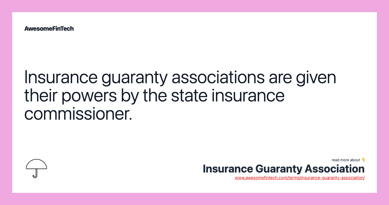 Insurance guaranty associations are given their powers by the state insurance commissioner.