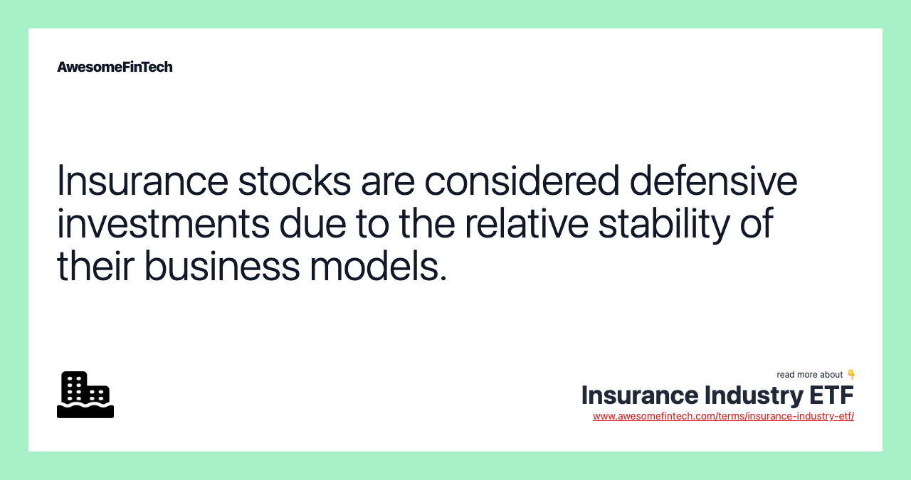 Insurance stocks are considered defensive investments due to the relative stability of their business models.