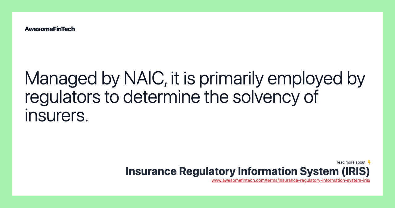 Managed by NAIC, it is primarily employed by regulators to determine the solvency of insurers.