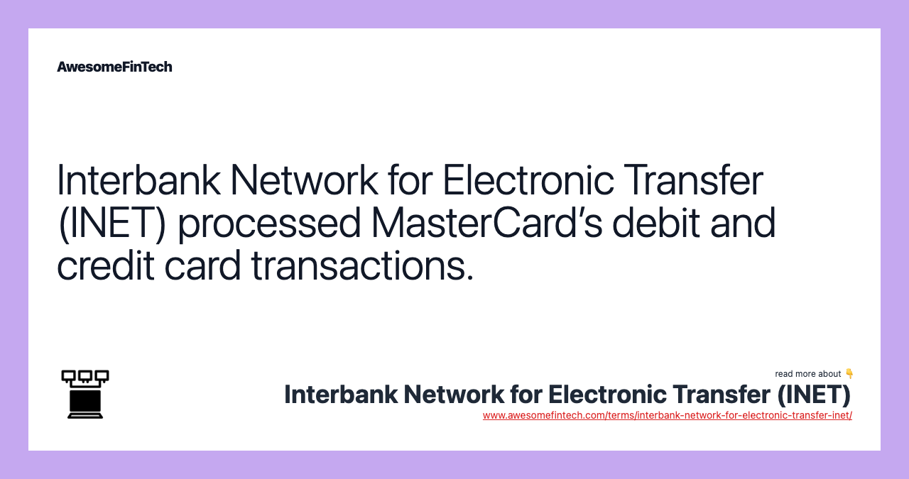 Interbank Network for Electronic Transfer (INET) processed MasterCard’s debit and credit card transactions.