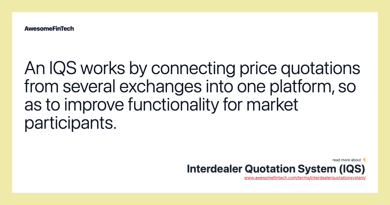 An IQS works by connecting price quotations from several exchanges into one platform, so as to improve functionality for market participants.