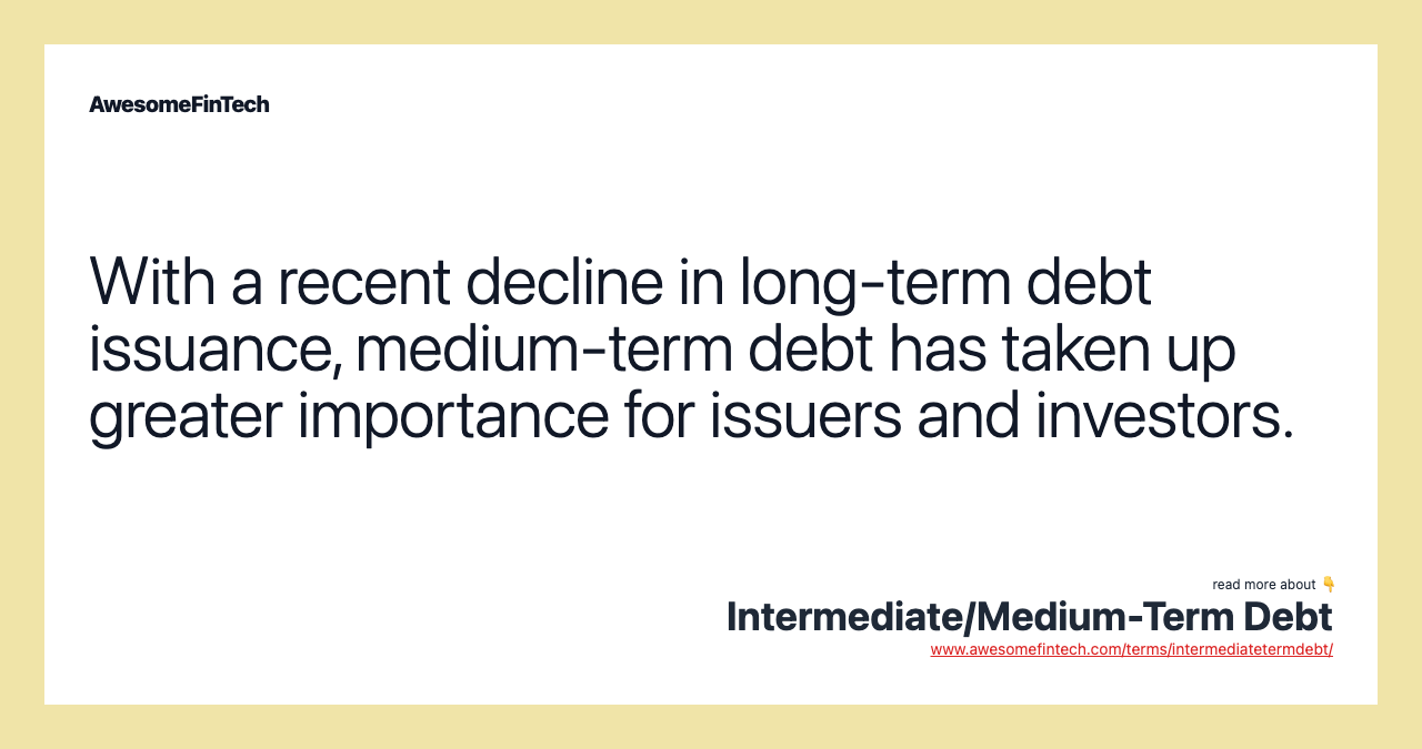 With a recent decline in long-term debt issuance, medium-term debt has taken up greater importance for issuers and investors.