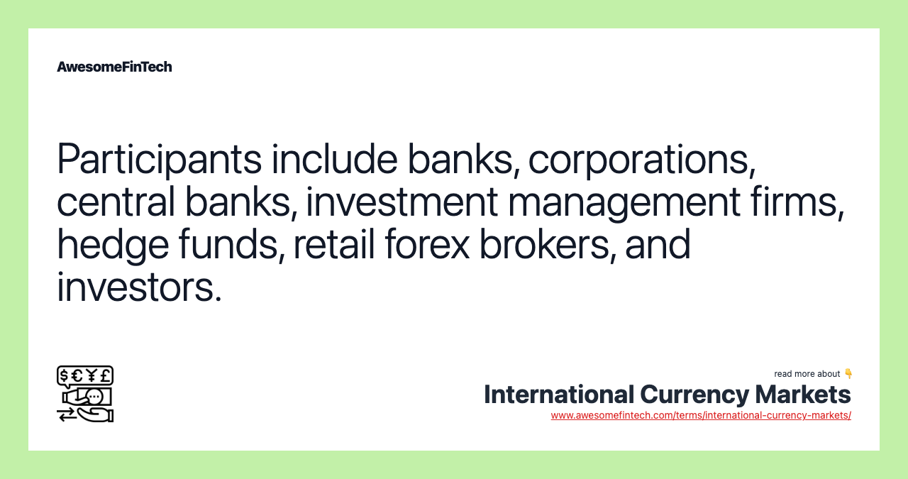 Participants include banks, corporations, central banks, investment management firms, hedge funds, retail forex brokers, and investors.
