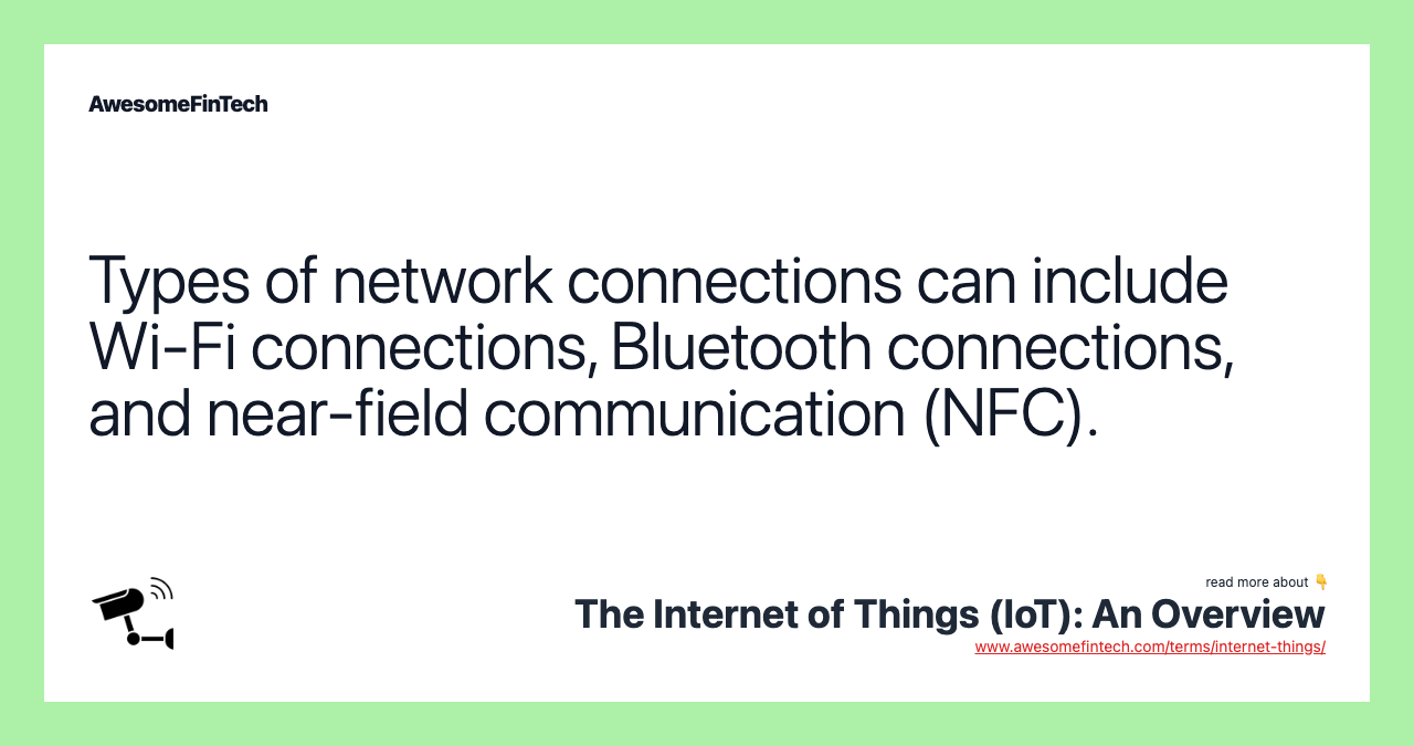 Types of network connections can include Wi-Fi connections, Bluetooth connections, and near-field communication (NFC).