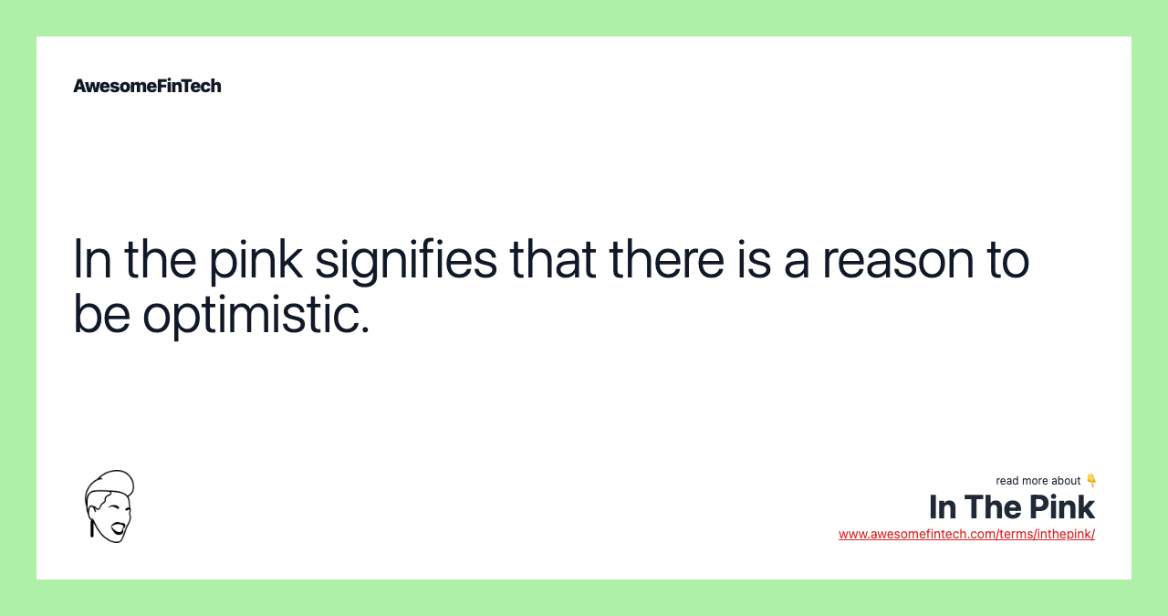 In the pink signifies that there is a reason to be optimistic.