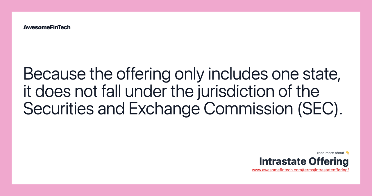 Because the offering only includes one state, it does not fall under the jurisdiction of the Securities and Exchange Commission (SEC).