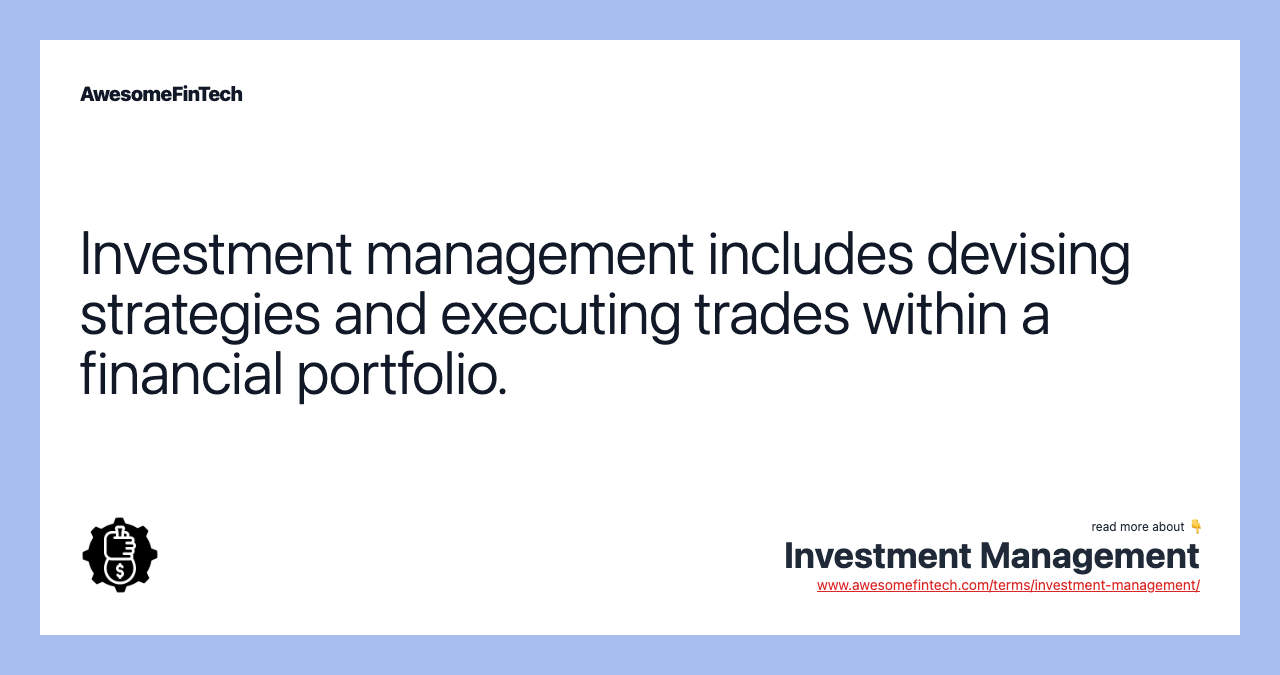Investment management includes devising strategies and executing trades within a financial portfolio.
