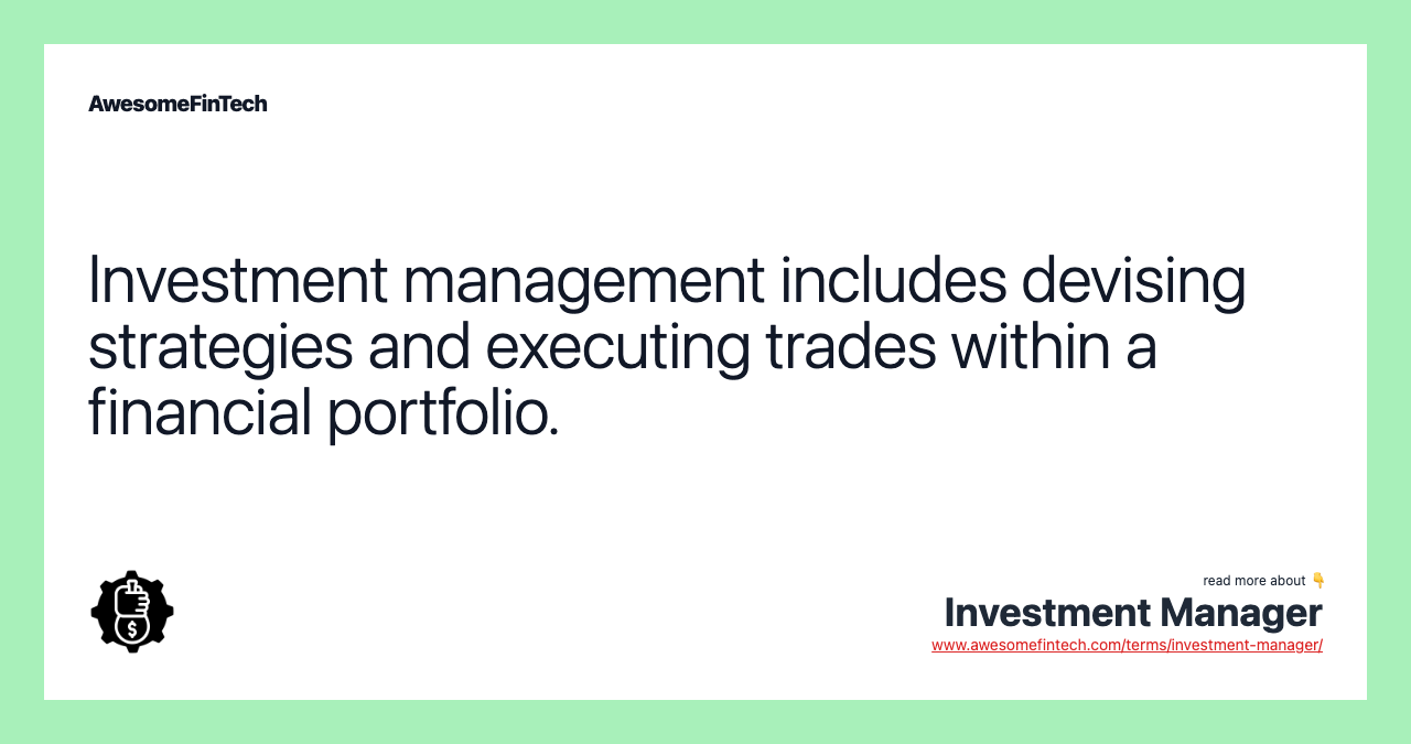 Investment management includes devising strategies and executing trades within a financial portfolio.