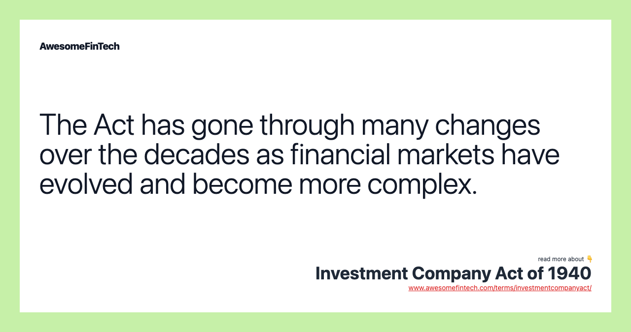 The Act has gone through many changes over the decades as financial markets have evolved and become more complex.