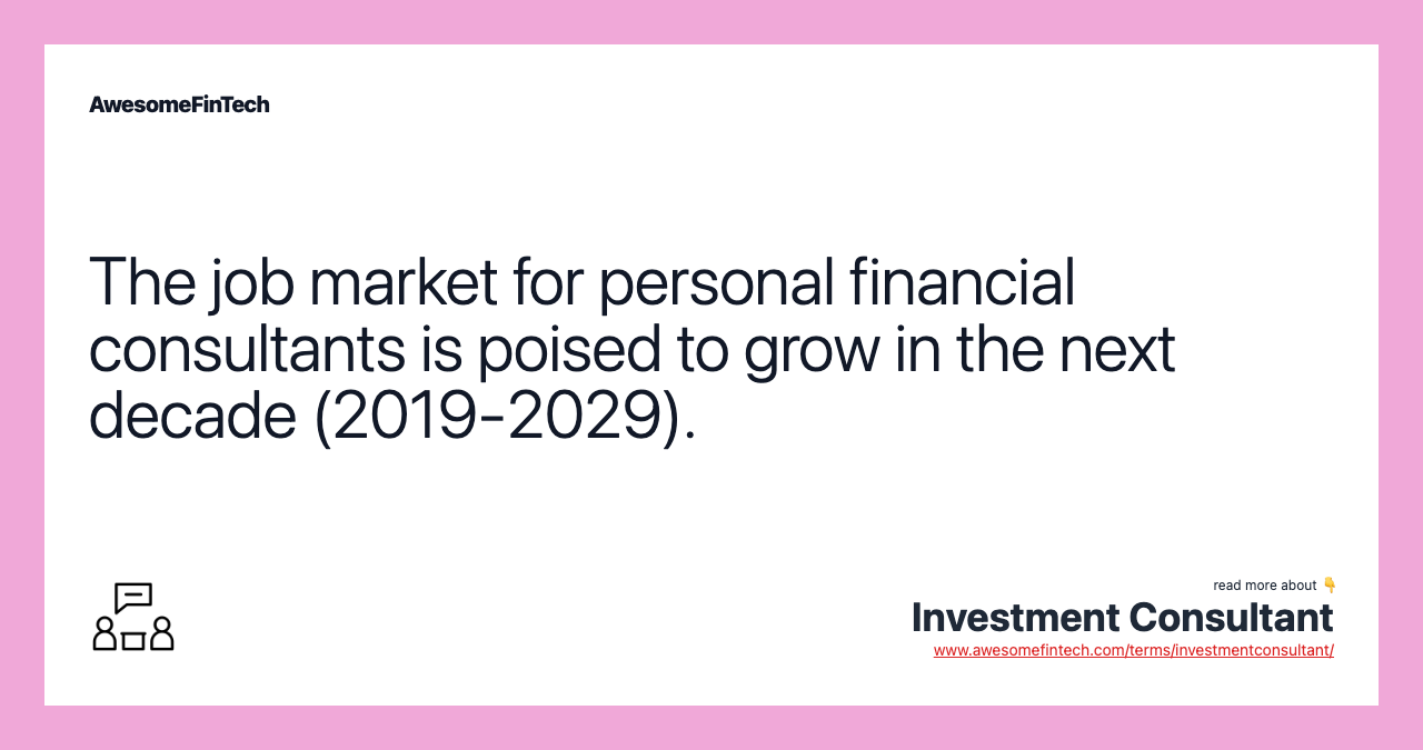 The job market for personal financial consultants is poised to grow in the next decade (2019-2029).