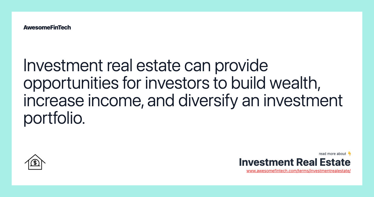 Investment real estate can provide opportunities for investors to build wealth, increase income, and diversify an investment portfolio.