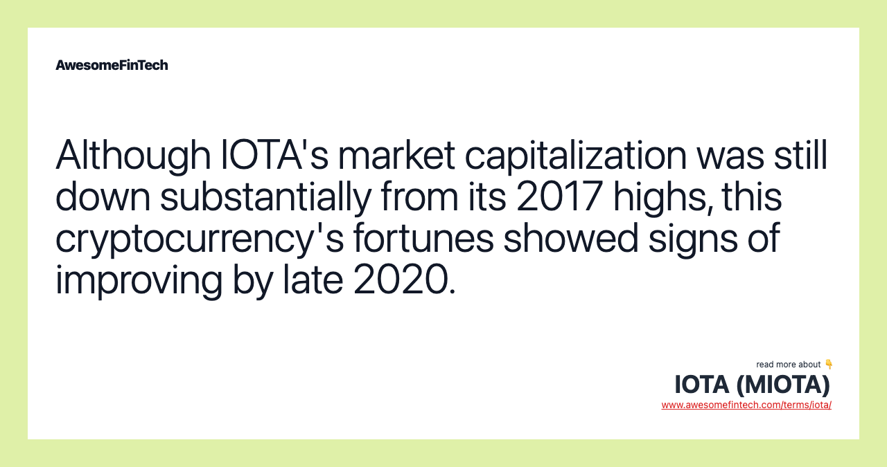 Although IOTA's market capitalization was still down substantially from its 2017 highs, this cryptocurrency's fortunes showed signs of improving by late 2020.