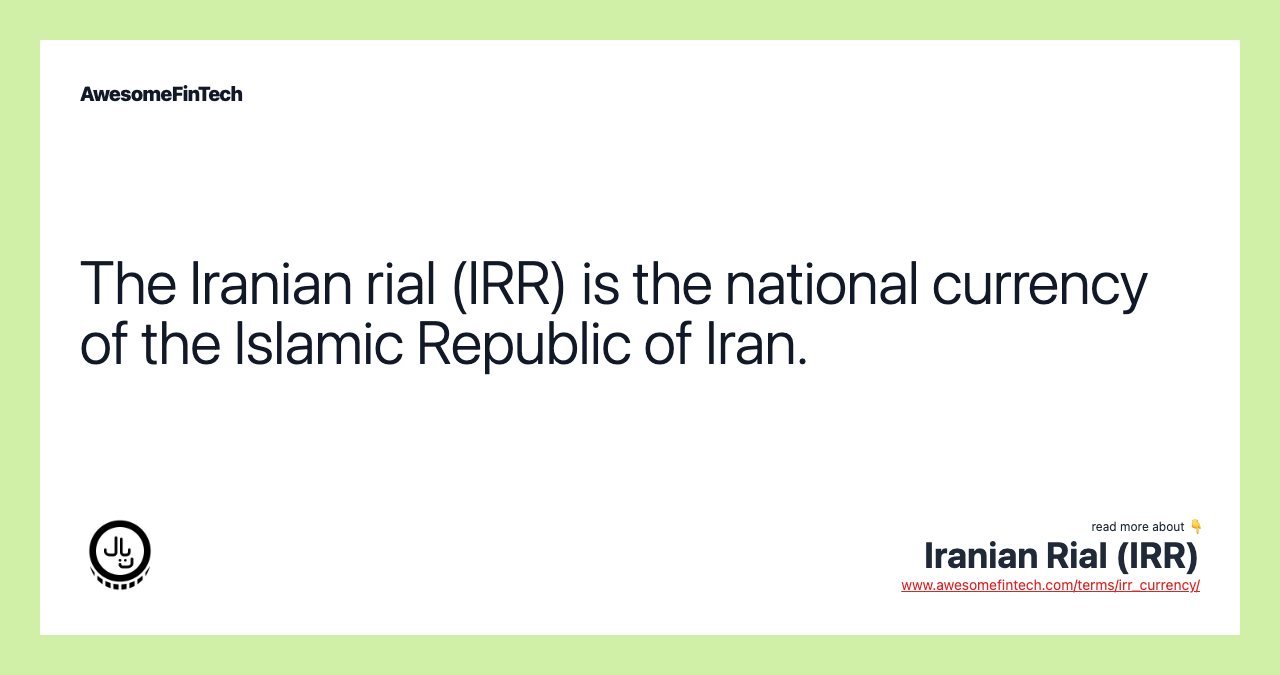 The Iranian rial (IRR) is the national currency of the Islamic Republic of Iran.